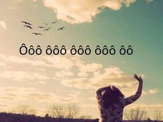 Ôôô ôôô ôôô ôôô ôô
 