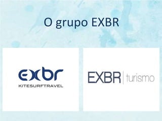 O grupo EXBR 