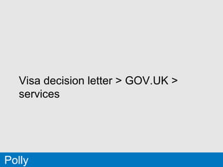 Visa decision letter > GOV.UK >
services
GDSPolly
 