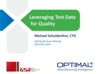 Michael Schuldenfrei, CTO
Leveraging Test Data
for Quality
GSA Quality Team Meeting
December, 2014
 