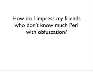 Obfuscation, Golfing and Secret Operators in Perl