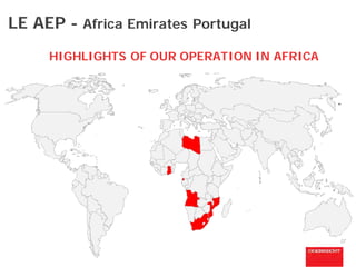 LE AEP - Africa Emirates Portugal
HIGHLIGHTS OF OUR OPERATION IN AFRICA
 