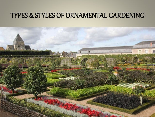 Types Styles Of Ornamental Gardening