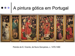 A pintura gótica em Portugal




Painéis de S. Vicente, de Nuno Gonçalves, c. 1470-1480
 
