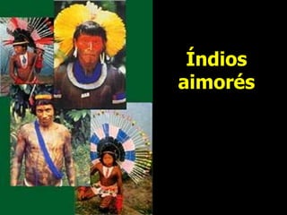 Índios
aimorés
 