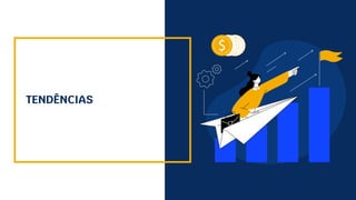 TENDÊNCIAS
 
