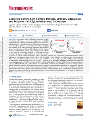 Geometric Conﬁnement Controls Stiﬀness, Strength, Extensibility,
and Toughness in Poly(urethane−urea) Copolymers
Oguzhan Oguz,* Nicolas Candau, Gregory Stoclet, Eren Simsek, Cagla Kosak Soz, Emel Yilgor,
Iskender Yilgor,* and Yusuf Z. Menceloglu*
Cite This: Macromolecules 2021, 54, 4704−4725 Read Online
ACCESS Metrics & More Article Recommendations *
sı Supporting Information
ABSTRACT: Achieving a unique combination of stiﬀness, strength,
extensibility, and toughness in sol-cast poly(urethane−urea) (PU)
copolymer ﬁlms is a challenge since these properties arein general
mutually exclusive. Here we demonstrate that geometric conﬁnement
of the basic building blocks controls stiﬀness, strength, extensibility,
and toughness in PU ﬁlms. Our results suggest that the severity of
geometric conﬁnement can be tuned by adjusting (i) soft segment
molecular weight (SSMW) and (ii) drying temperature (DT) thanks
to their eﬀects on the structure formation via microphase separation
and/or (conﬁned and/or bulk) crystallization. It is therefore possible
to produce (i) soft (no notable conﬁnement) and (ii) stiﬀ, strong, extensible, and tough (severe conﬁnement) materials without
changing any other parameter except SSMW and DT. The former has a typical physically cross-linked network and shows a well-
deﬁned elastomeric behavior with an elastic modulus (E) of 5−20 MPa, a tensile strength (σmax) of 30−35 MPa, an extensibility (ε)
of 1000−1300%, and a toughness (W) of 90−180 MJ m−3
. The latter, on the other hand, possesses an elegant hierarchical structure
containing tightly packed secondary structures (72-helix, 41-helix, and antiparallel β-sheets) and displays an elastoplastic behavior
with an E of 400−700 MPa, a σmax of 45−55 MPa, an ε of 650−850%, and a W of 200−250 MJ m−3
. Hence, our ﬁndings may be of
interest in designing advanced materials containing synthetic replica of the secondary structures found in protein-based materials.
The structure formation in the materials with this structural hierarchy is driven by the conﬁned crystallization of helical
poly(ethylene oxide) (PEO) chains in subnanometer urea channels, whichto the best of our knowledgeis a phenomenon well-
known in host−guest systems but has not yet demonstrated in PU copolymers, and complemented by the “bulk” crystallization of
PEO and/or the microphase separation.
1. INTRODUCTION
Urethane−urea chemistry oﬀers diverse possibilities for design
and synthesis of thermoplastic polyurethanes1−4
(TPUs), that
is, segmented polyurethane, polyurea, and poly(urethane−
urea) copolymers, with functional surface and bulk properties.
TPUs are, in general, linear macromolecules typically formed
by alternating soft and hard segments. Soft segments (SS) are
oligomeric diols or diamines with a glass transition temper-
ature (Tg) well below room temperature, catering elastomeric
characteristics of TPUs at service temperatures. Hard segments
(HS), on the other hand, are obtained by the reaction of
diisocyanates with diol or diamine chain extenders and form
hydrogen-bonded domains having a Tg and/or melting
temperature (Tm) well beyond the service window, which act
as physical cross-links providing TPUs with thermoplastic
properties.4−7
There is plenty of room for designing multifunctional TPUs
with tunable morphologies as the number of commercially
available basic building blocks with diﬀerent features is
practically unlimited. However, this also indicates a vast
number of parameters4,8
required to be controlled during
synthesis and processing, as they signiﬁcantly aﬀect both
microphase separation and crystallization, which are the two
keyinterrelatedphenomena determining the structure−
property behavior of resulting materials..
These parameters can be roughly divided into two categories
as (i) synthesis and (ii) processing parameters. Synthesis
parameters have been comprehensively examined in decades of
research,9−13
whereas processing parameters have not yet
received as much attention. This is particularly true for
solution casting since the relevant studies available in the
literature mainly rely on melt-processing.14−22
Although
parameters like (i) solvent type, (ii) drying atmosphere, (iii)
drying temperature, (iv) residence time at the drying
temperature, and (v) post thermal/cryo treatments (annealing,
Received: March 17, 2021
Revised: April 23, 2021
Published: May 11, 2021
Article
pubs.acs.org/Macromolecules
© 2021 American Chemical Society
4704
https://doi.org/10.1021/acs.macromol.1c00596
Macromolecules 2021, 54, 4704−4725
Downloaded
via
UNIV
OF
EDINBURGH
on
August
11,
2021
at
19:50:24
(UTC).
See
https://pubs.acs.org/sharingguidelines
for
options
on
how
to
legitimately
share
published
articles.
 