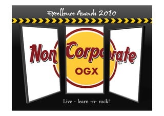 Excellence Awards 2010




    Live - learn -n- rock!
 