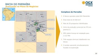 BACIA DO PARNAÍBA
8 blocos operados pela OGX Maranhão
Área total de 24.500 km²
Mais de 20 prospectos identificados
Início da produção comercial da UTG em
janeiro/13
MPX obtém licença de instalação para
3.722 MW
Três equipes sísmicas trabalhando nos
blocos
2 sondas operando simultaneamente
focadas na exploração
Complexo do Parnaíba
28
Legenda:
Linhas sísmicas
Avançando no Plano de Negócios
 