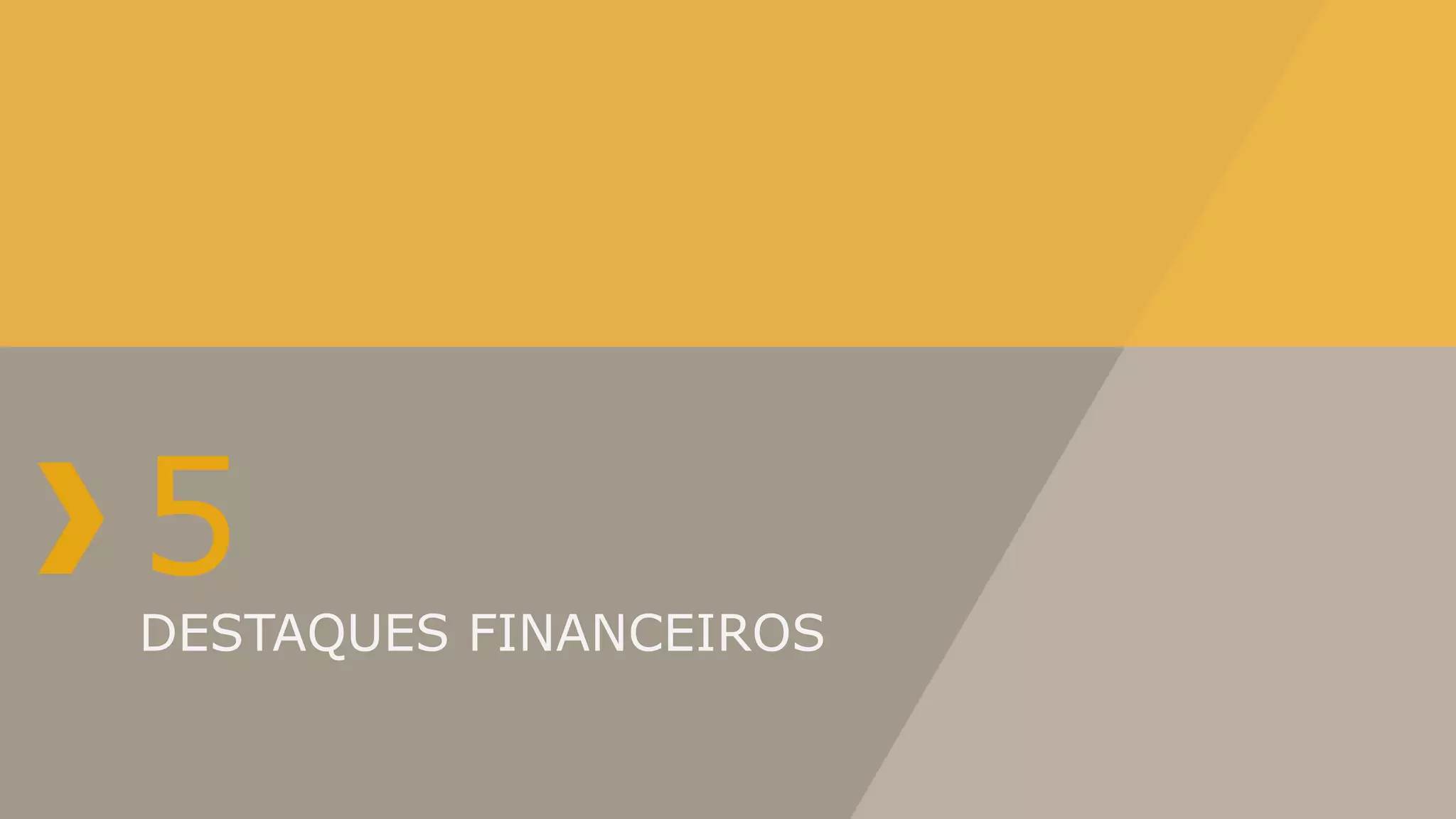 5
DESTAQUES FINANCEIROS
 