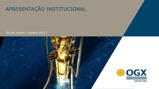 APRESENTAÇÃO INSTITUCIONAL



Rio de Janeiro | Janeiro 2012 |
 