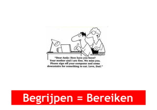Begrijpen = Bereiken
 