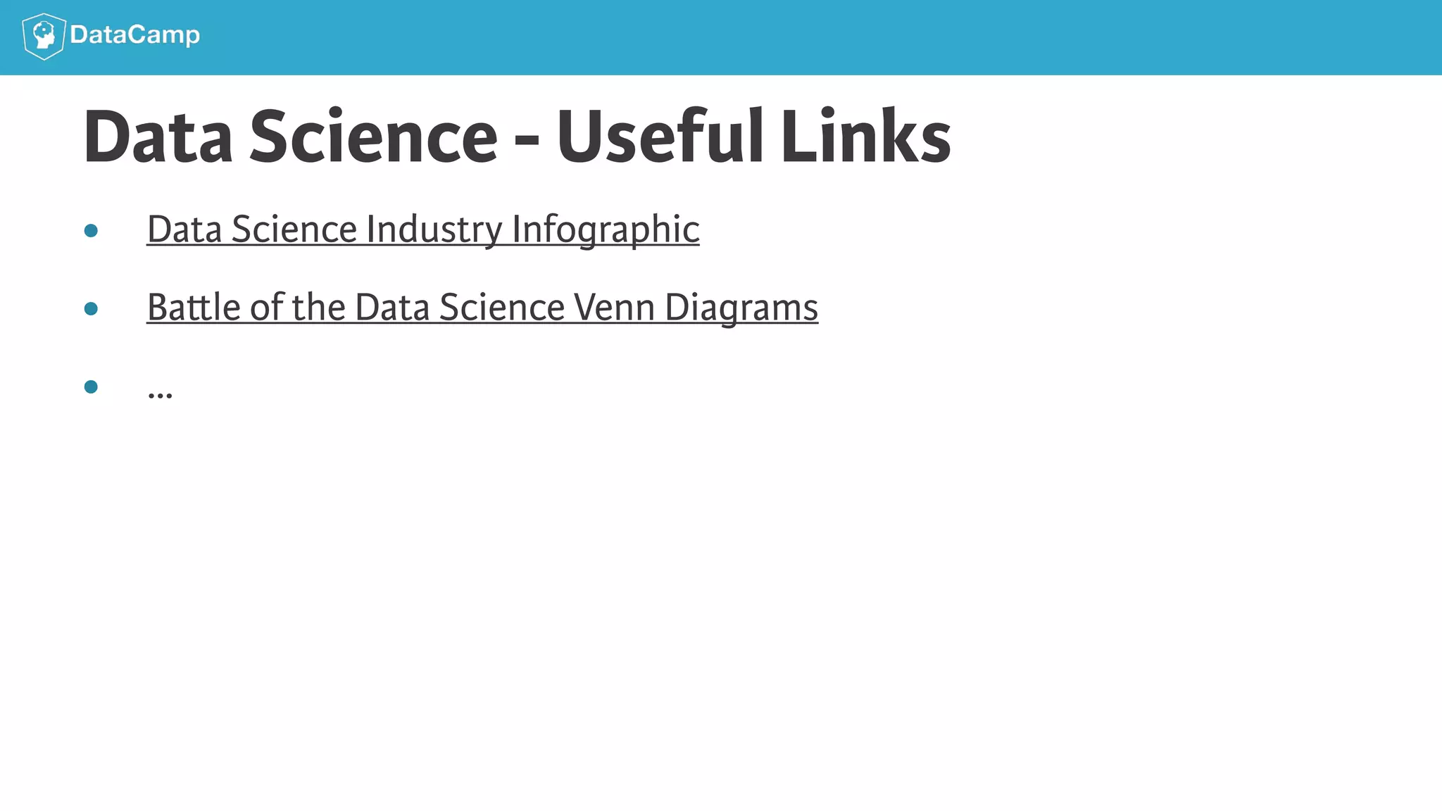 Data Science - Useful Links ● Data Science Industry Infographic ● Ba le of the Data Science Venn Diagrams ● … 