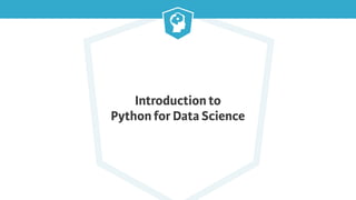 Introduction to
Python for Data Science
 