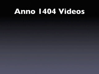 Anno 1404 Videos
 