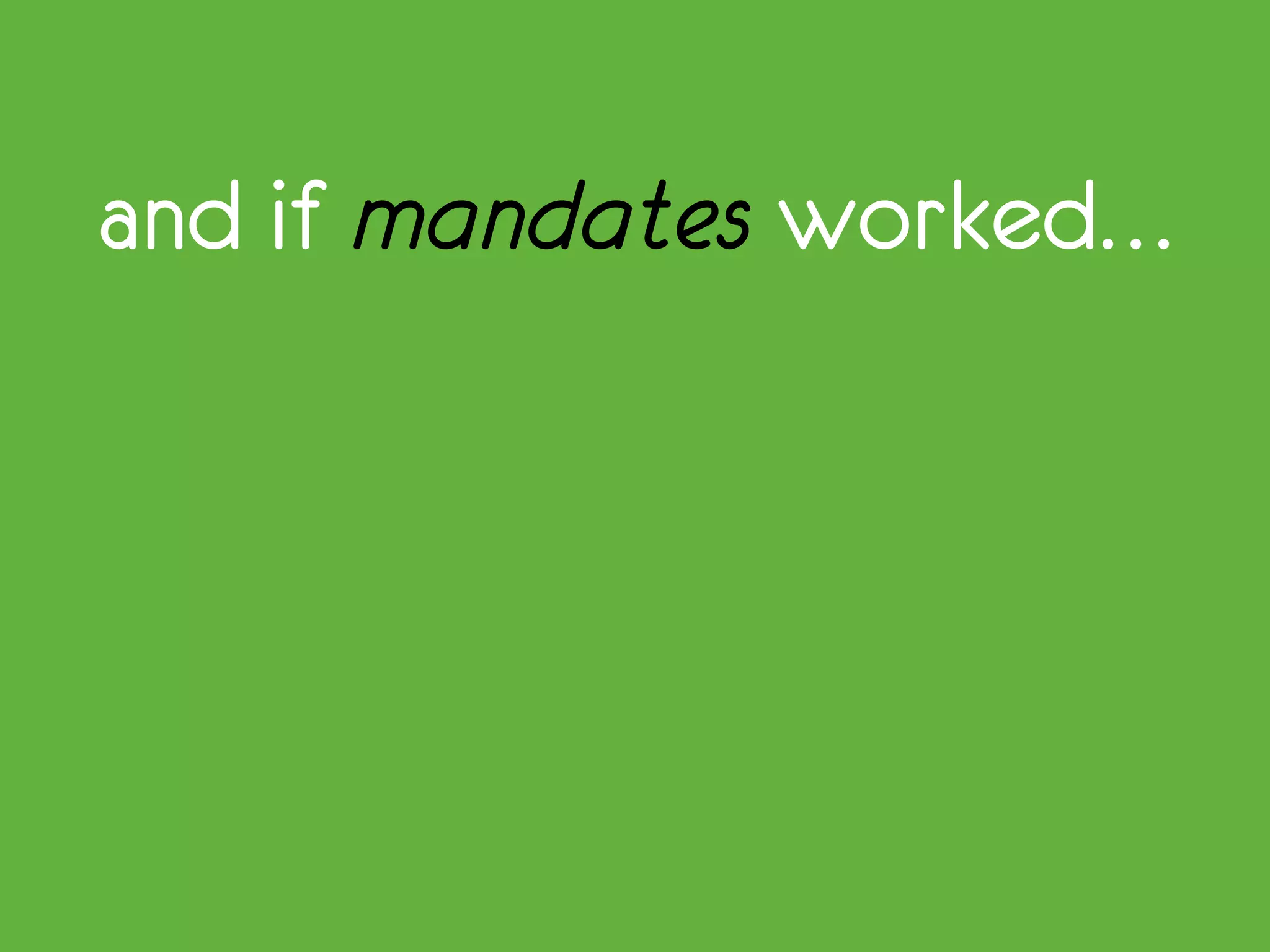 and if mandates worked…
 