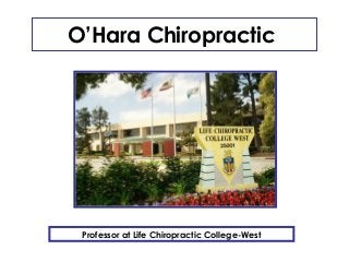 O’Hara Chiropractic
Professor at Life Chiropractic College-West
 