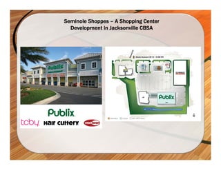 Seminole Shoppes – A Shopping Center
  Development in Jacksonville CBSA
 