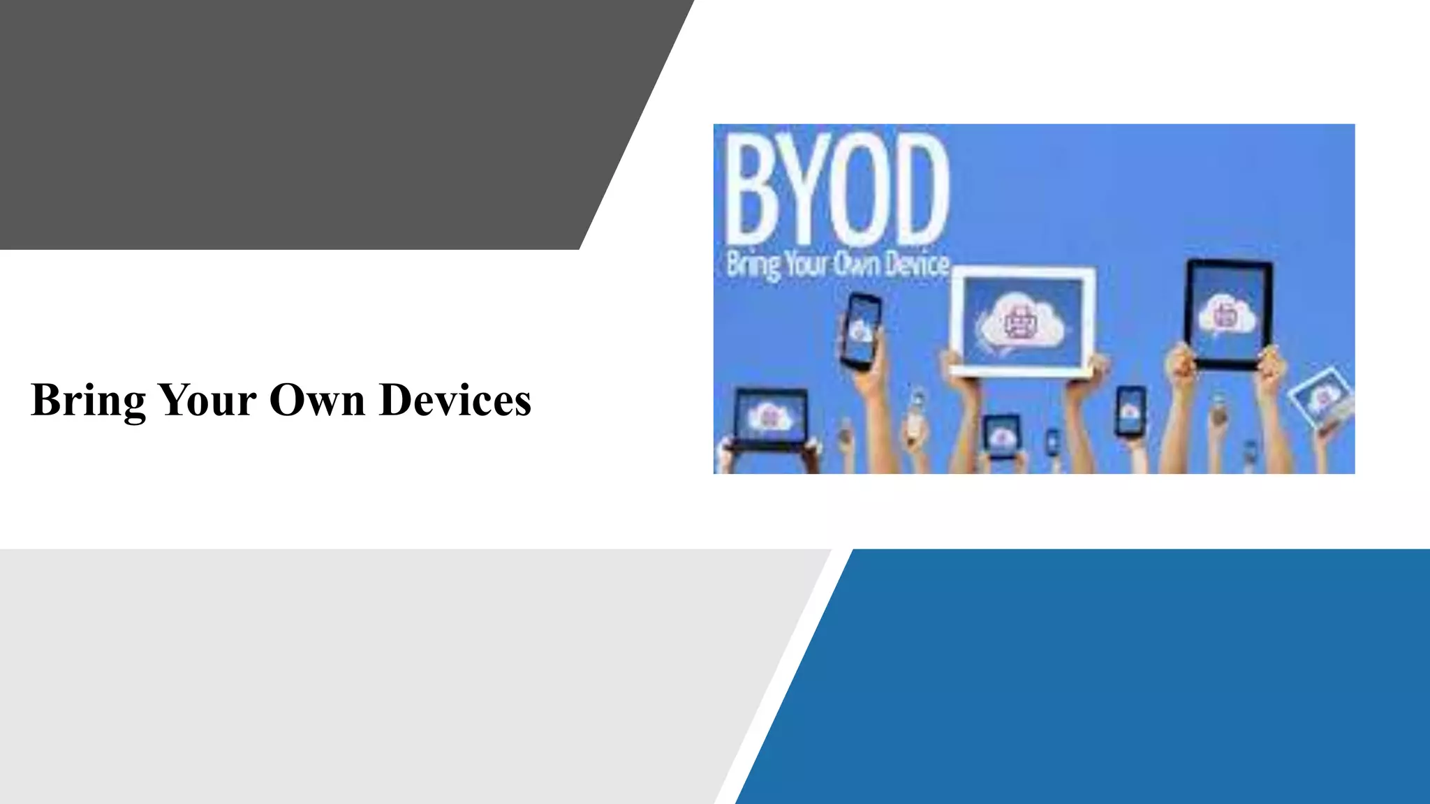Bring Your Own Devices
 