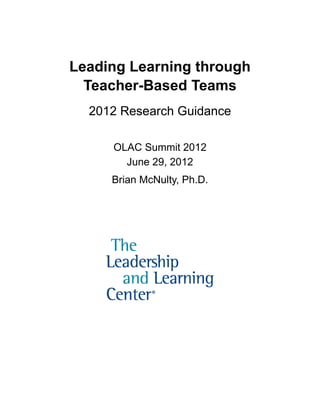 Leading Learning through
       Teacher-Based Teams
       2012 Research Guidance

          OLAC Summit 2012
            June 29, 2012
          Brian McNulty, Ph.D.




  
 