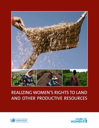 REALIZING WOMEN’S RIGHTS TO LAND
AND OTHER PRODUCTIVE RESOURCES
 