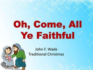John F. Wade 
Traditional Christmas 
 