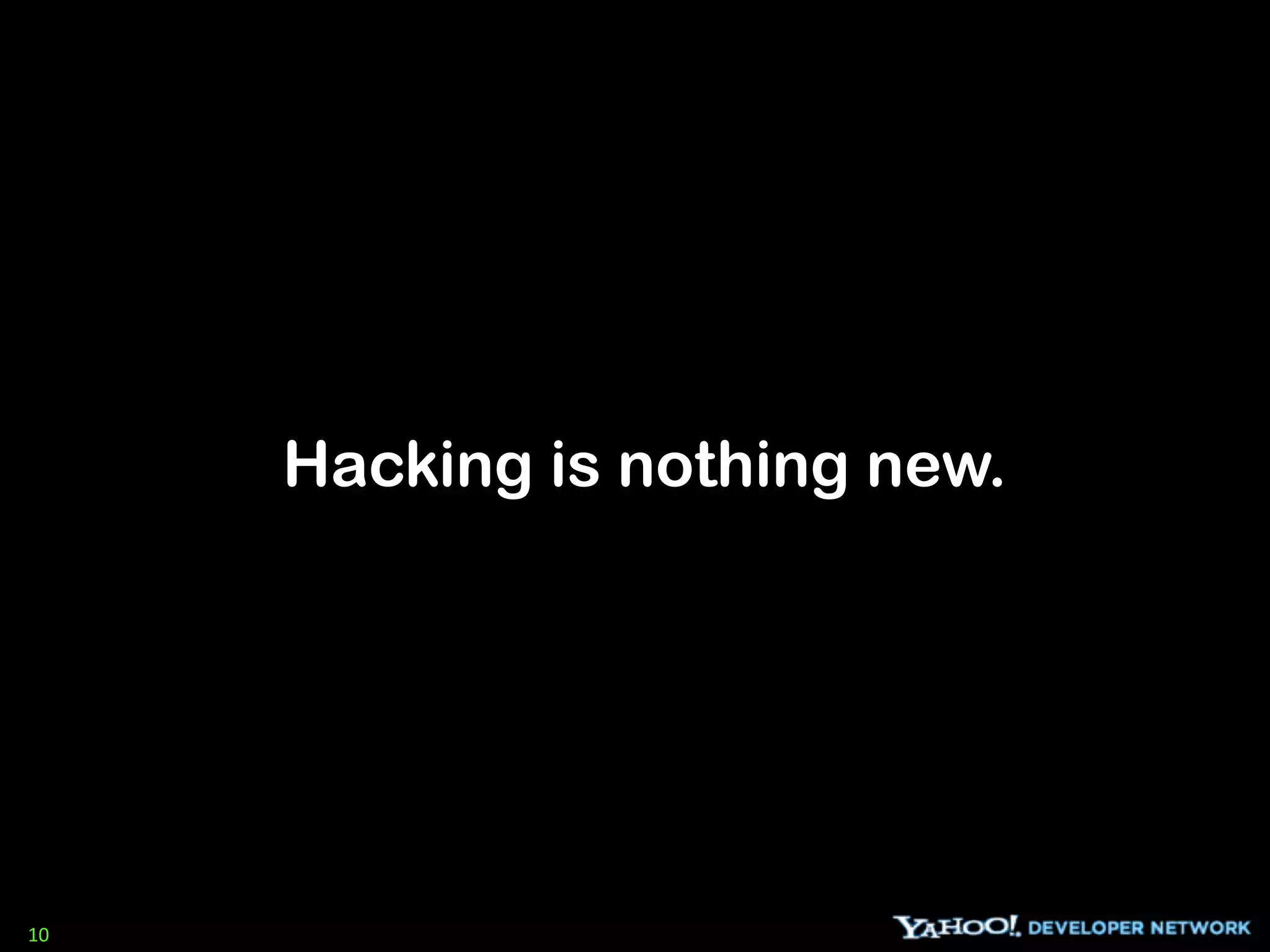 Hacking is nothing new.




10
 