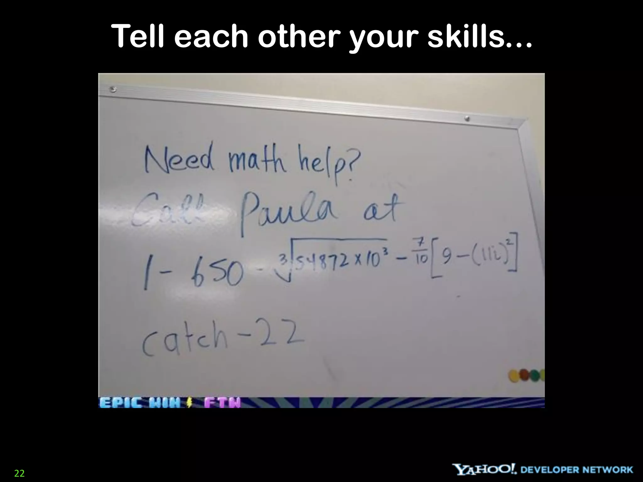 Tell each other your skills...




22
 