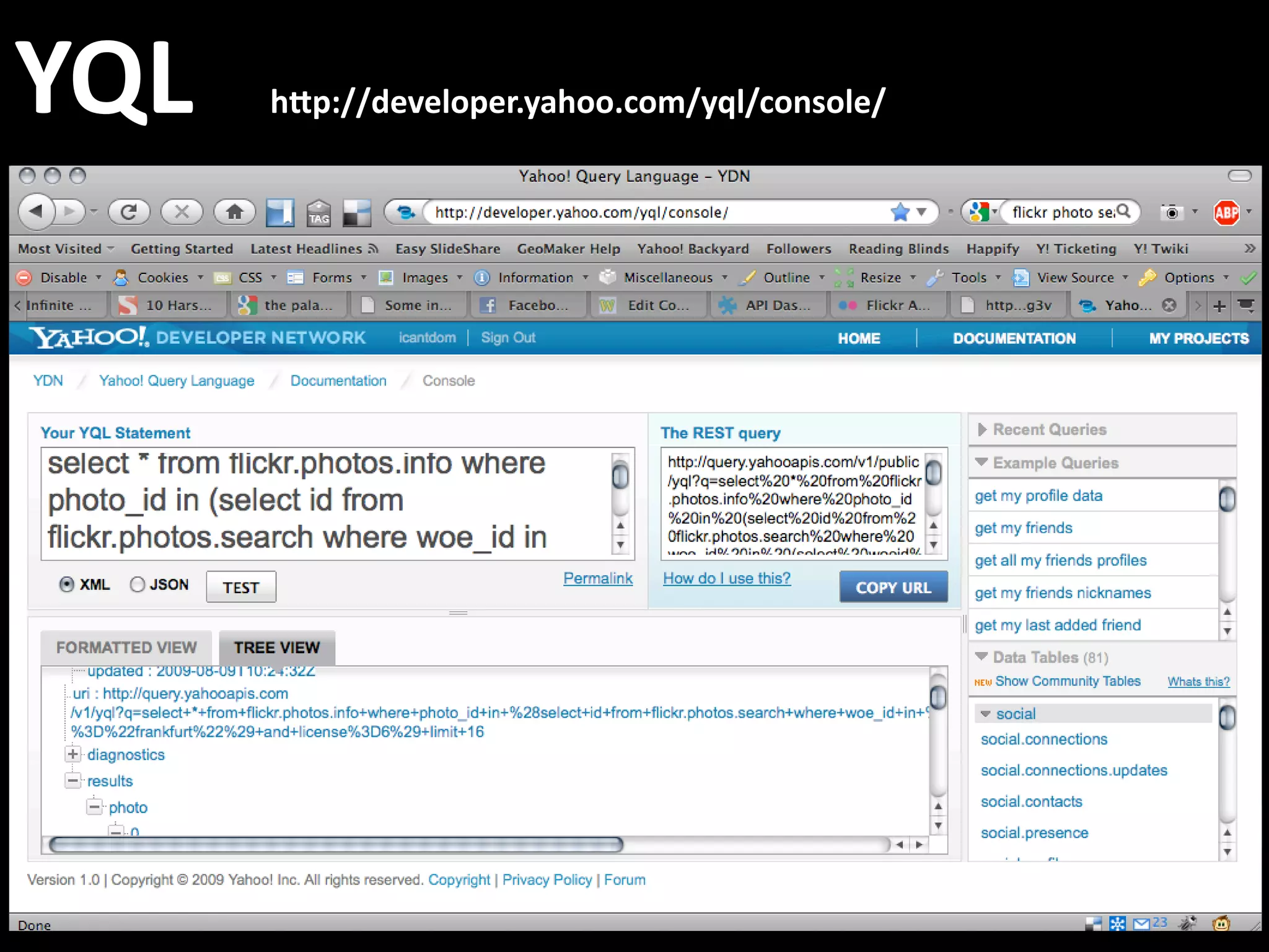 YQL       h4p://developer.yahoo.com/yql/console/
 
