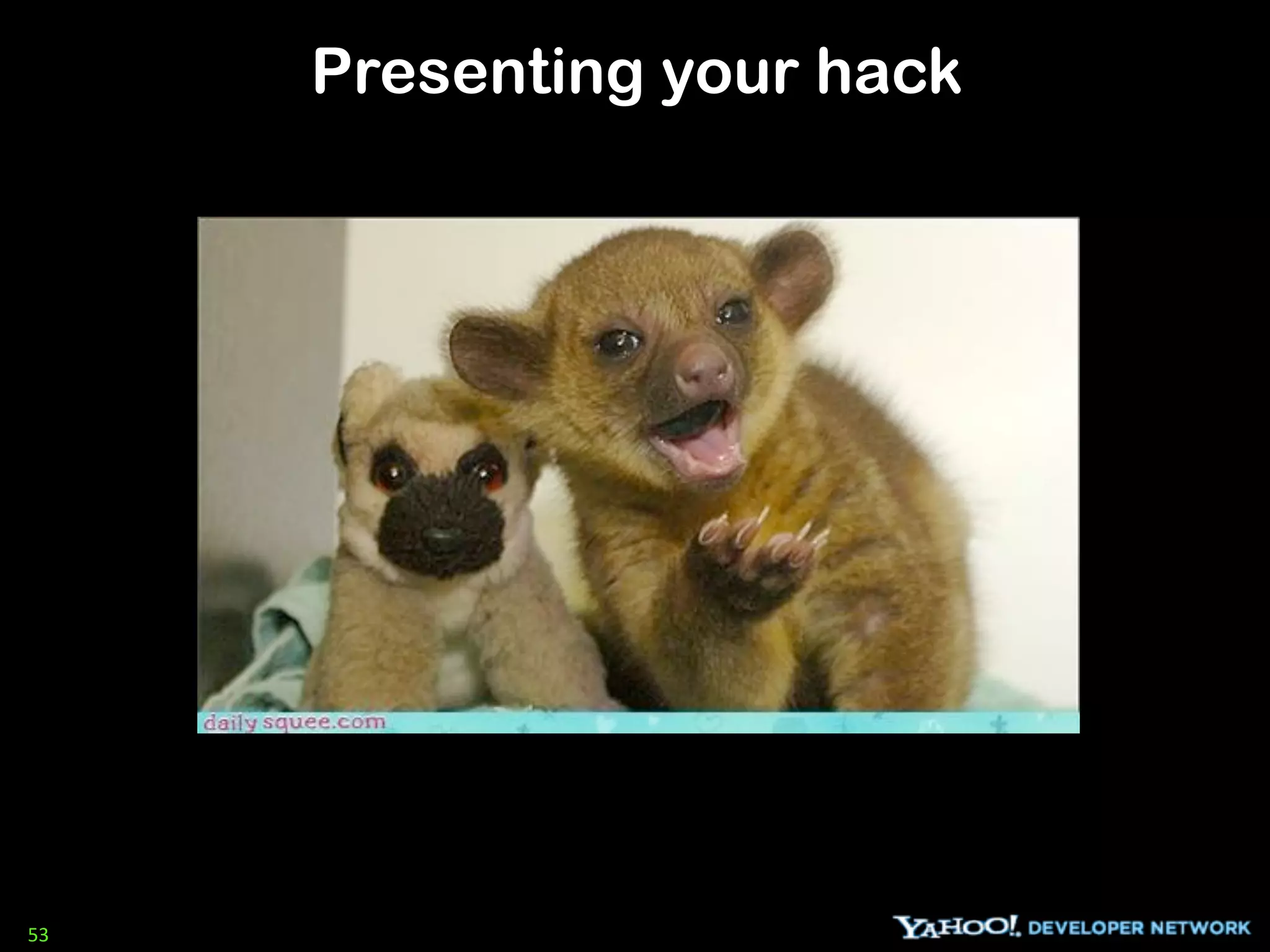 Presenting your hack




53
 