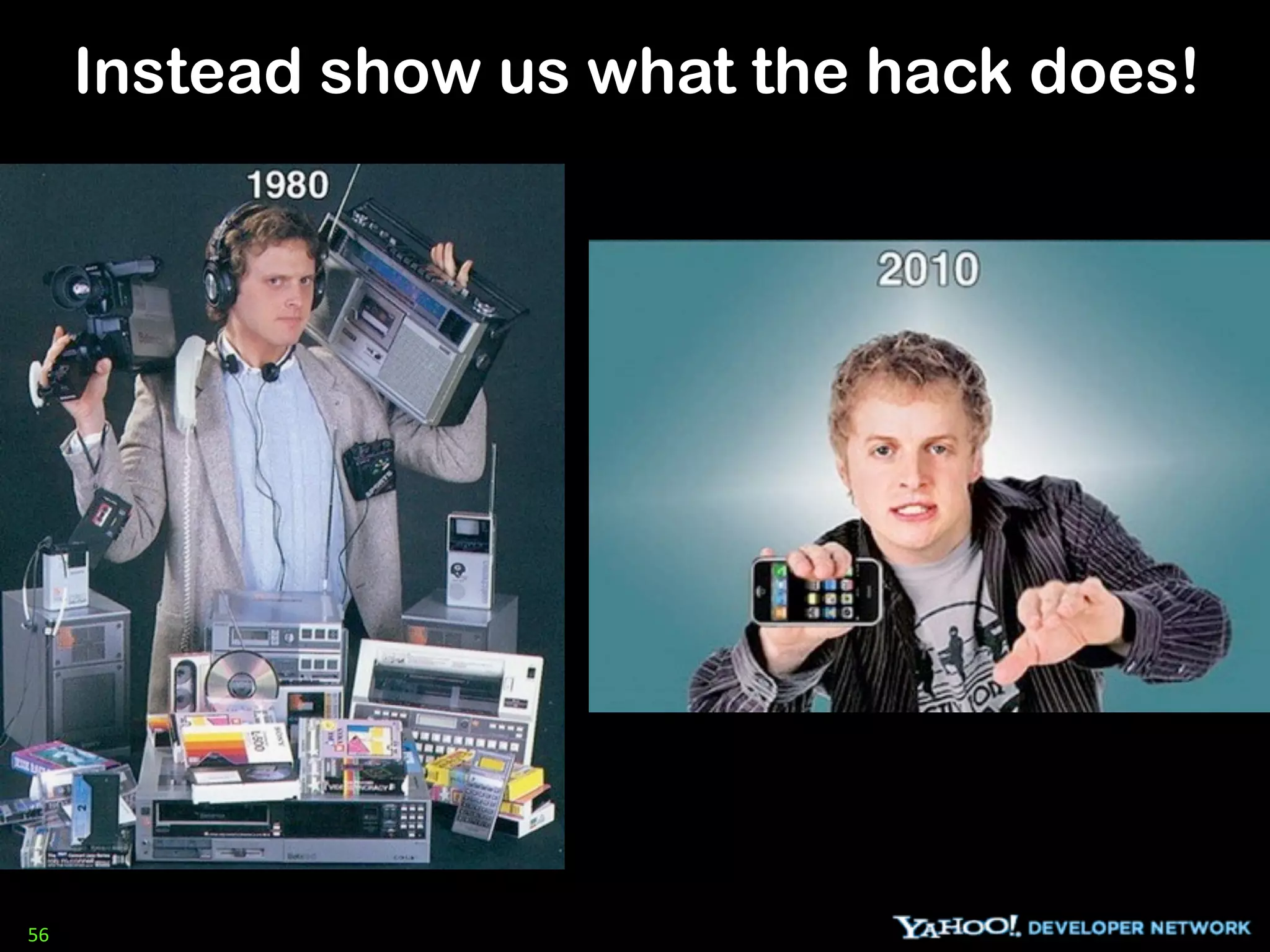 Instead show us what the hack does!




56
 