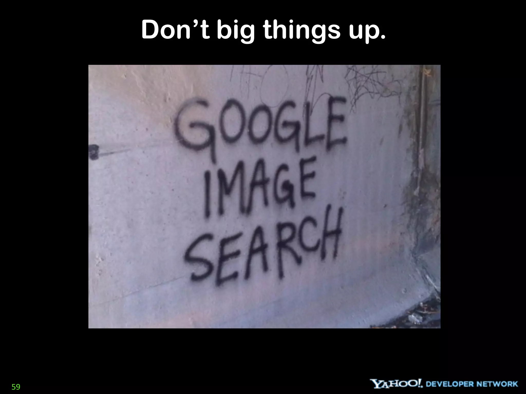 Don’t big things up.




59
 