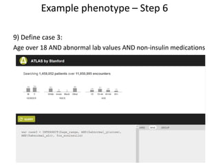 9) Define case 3:
Age over 18 AND abnormal lab values AND non-insulin medications
Example phenotype – Step 6
 