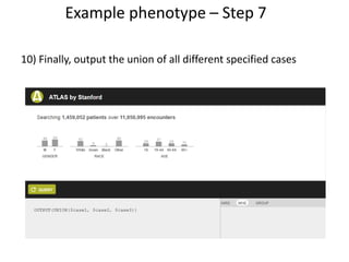 10) Finally, output the union of all different specified cases
Example phenotype – Step 7
 