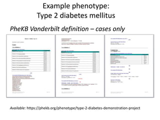 Example phenotype:
Type 2 diabetes mellitus
PheKB Vanderbilt definition – cases only
Available: https://phekb.org/phenotype/type-2-diabetes-demonstration-project
 
