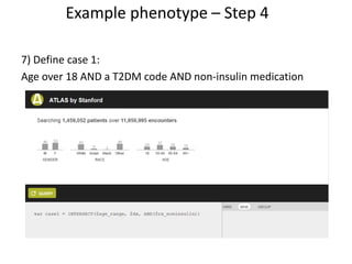 7) Define case 1:
Age over 18 AND a T2DM code AND non-insulin medication
Example phenotype – Step 4
 