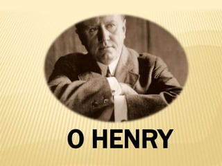 O HENRY
 