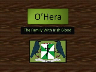 O’Hera The Family With Irish Blood 