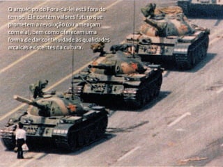 O	
  arquétipo	
  do	
  Fora-­‐da-­‐lei	
  está	
  fora	
  do	
  
tempo.	
  Ele	
  contém	
  valores	
  futuro	
  que	
  
prometem	
  a	
  revolução	
  (ou	
  ameaçam	
  
com	
  ela),	
  bem	
  como	
  oferecem	
  uma	
  
forma	
  de	
  dar	
  continuidade	
  às	
  qualidades	
  
arcaicas	
  existentes	
  na	
  cultura.
 