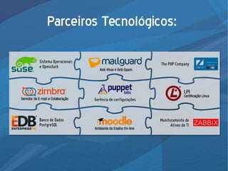 Parceiros Tecnológicos:
 