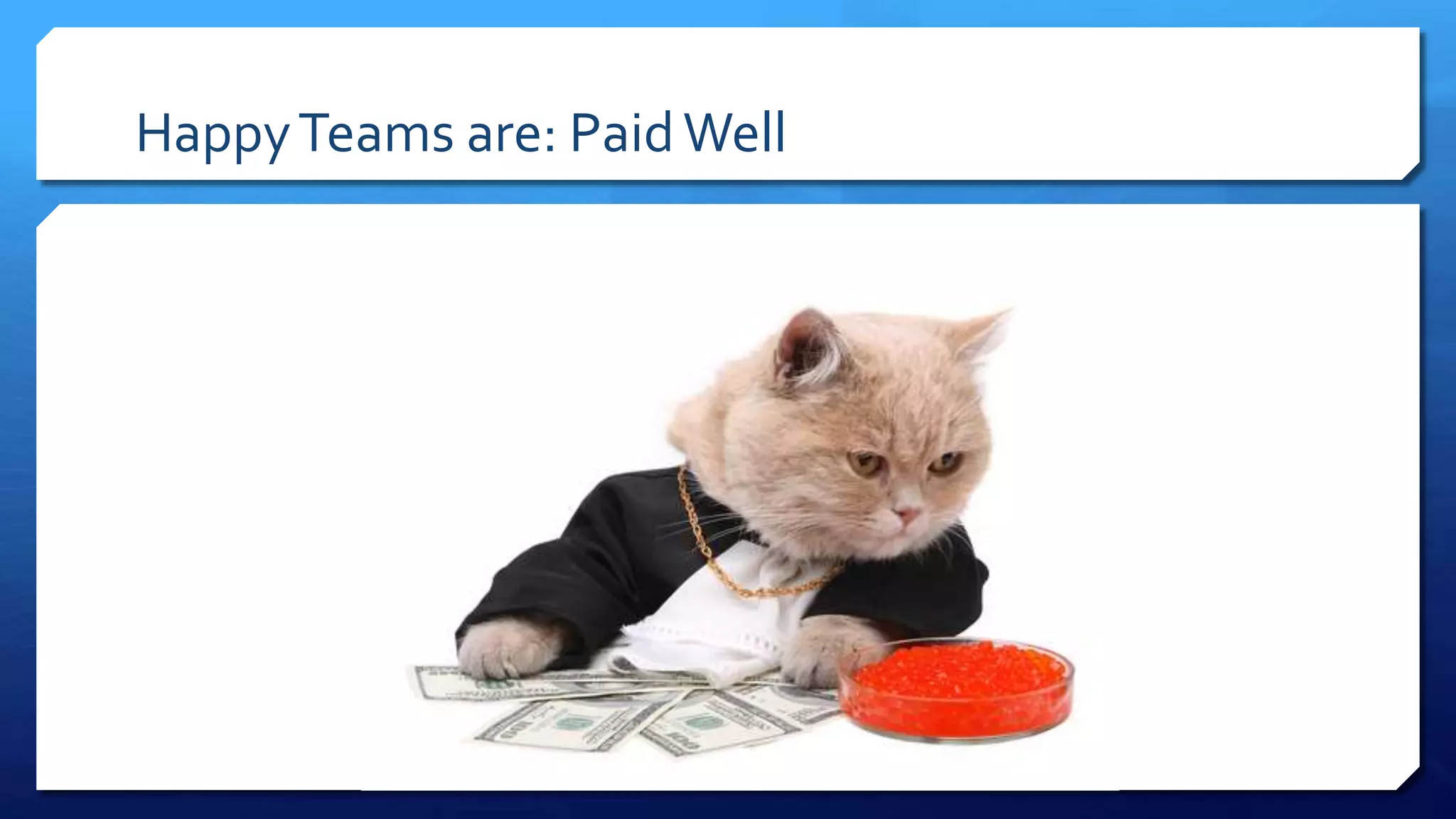 HappyTeams are: PaidWell
 