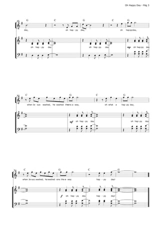 Oh Happy Day - Pág 3




  ¬45 # ˙ .                           ‰ « « « »œ œ ˙                                    »»» »œ œ ˙ .
                                                                                   Ó Œ œ »» »» »»
                                                                                                   » »
             G                       C                         G                          C             G
         »»»             Œ          Ó    « « « l »» »»» »»»
                                            « ˆ
                                            ˆ «                         Œ
  Ll &
  “===============================l
                                  l      j
                                         ˆ
                                         «                                       l          l
   l    day,                            oh hap - py day,                               oh     hap-py day,

   l
  ¬l #
           Œ « « « « w                                Œ « « « « w                              Œ « « « « « « « «
                                                                                                         « ˆ ˆ «
                                                                                                         ˆ jˆ ˆ
                                                                                                         « ˆ « j
                                                                                                         ˆ « « «
                                                                                                              «     ˆ
                                                                                                                    «
                 « « « w
              « _ _ _ l_
  “===============================l
     &       _ ˆ ˆ ˆ
              ˆ « « «
              « j ˆ
              « ˆ «
              ˆ «             ˆ
                              j
                              «                     l       _ « ˆ ˆ
                                                             ˆ ˆ ˆ « « « w
                                                             « _ _ _ l_
                                                             « j « «
                                                             « ˆ «
                                                             ˆ «             j
                                                                             ˆ
                                                                             «              l
   l
  “l                              l                 l                            l          l P oh hap-py dayl
  “l                              l                 l                            l          l         _ _ _ _l
                                                                                                           »»»J »»» œ
                                                                                                      œ œ œ _
                                                                                                      »»»œ œ œ œ    »»»
             oh hap - py      day                           oh hap - py      day


  “    # Œ »œ œ œ œ l w
              »» »J »»» »J l
                  »»       »»                       l Œ œ œ œ œ l w
                                                         »»» »J »»» »J l
                                                                »»        »»                l Œ »» »» »» »J l         »»
  Ll ?
  “===============================l                 l                                       l




  ¬50 # ‰ œ »œ œ
            »J »» »»»
             »»             œ œ »»»œ œ »œ œ ˙ .
                            »»»   »»» » »»» »» »»» »»»                           »J œ »»»
                                                                                  »» »       »œ œ ˙ .
                                                                            Œ ‰ œ »» œ »» »» »»
                                                                                                  » »
           C                                       G                       C                        G

  Ll &
  “===============================l          l                            l               l
   l       when Je - sus washed, he washed the
                                             sins a way,                        oh what a   hap -py day,

   l                                                 « « « «                                          « « « «
  ¬l # w
     & w                                       Œ « « « « w ˆ ˆ «
                                                     ˆ j ˆ j
                                                     « « « ˆ lw
                                                     ˆ ˆ « ˆ
                                                     « «            «
                                                                    «                        Œ        ˆ « « «
                                                                                                      ˆ j ˆ «
                                                                                                      « ˆ ˆ ˆ
                                                                                                      « « « j
                                                                                                      « ˆ « «
                                                                                                            «       ˆ
                                                                                                                    «
  “===============================l
   l                                         l                                            l
  “l                                         l F oh hap - py day l                        l                            day l
  “l     _
         w                                   l       _ _ _ _ l_
                                                     »»»œ »»»J »»»œ œ w
                                                     œ œ œ _ _      »»»                   l          _ _ _ _ l
                                                                                                      œ œ œ _
                                                                                                      »»»œ œ »»»œ œ
                                                                                                              »     œ
                                                                                                                    »»
                                                                                                     oh hap -py



  “l   # _
         w                                   lŒ         »» œ »» œ l w
                                                             »»       J
                                                                      »»»                 lŒ             »» »»J »» »J l
                                                                                                              »»     »»»
  L?
  “===============================l          l                            l               l




¬54 # ‰ œ »œ œ »œ œ œ œ »œ »»»œ »»»˙ .
          »J »» »»» »» »»» »»»» »»»
           »»                            »»                               œ œ E w
                                                                          »J »»»
                                                                           »»                 w
         C                               G                          C                          G
                                                                   Ó
Ll &
“=============================== ”    l                         l                         l l   =
 l     when Je-sus washed, he washed sins the a way-                 hap - py        day!

 l                                                                          « « « w
¬l # w                                            « « « « «
                                        Œ ˆ « « « «
                                                  « « « « «
                                                      ˆ ˆ j ˙
                                                            ˆ «
                                                  « j ˆ « l «      ˙        « « « w
                                                                            ˆ ˆ j
                                                                            « ˆ ˆ w
                                                                            j « «ˆ            w
                                                                                              w
         w
“=============================== ”
   &                                  l           ˆ ˆ « ˆ
                                                  « «       «               ˆ « « l
                                                                            «    ˆ
                                                                                 «          l w =
 l
“l                                    l f oh hap - py day l                          day! l l    ”
“l       _
         w                            l       _ _ _ _ l _
                                              »»œ »»»J »»»œ œ ˙
                                              œ œ œ _ _     »     »    _ _ _ l _
                                                                       œ œ »»
                                                                       »œ œ
                                                                        »J »»»»
                                                                       _ _ œ w              l_w  ”
                                                                     hap - py



“    # _ w                            l Œ       »»» œ »» »»œ l »»»»˙
                                                     »»     »J »
                                                             »»          »»      »J
                                                                                  œ l w
                                                                                  »»        l w  ”
Ll ?
“=============================== ”    l                         l                         l l   =
 