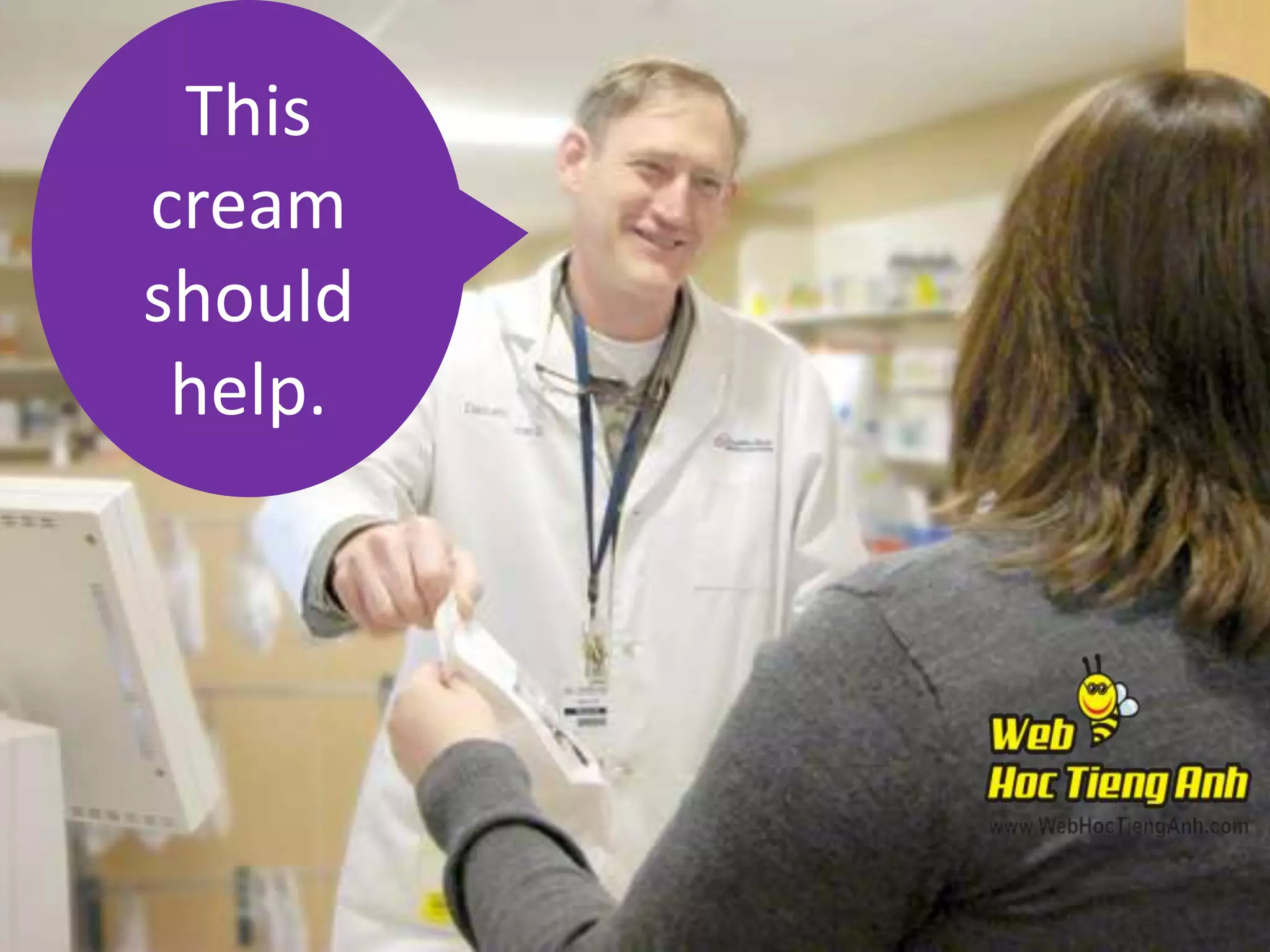 This
cream
should
help.

 