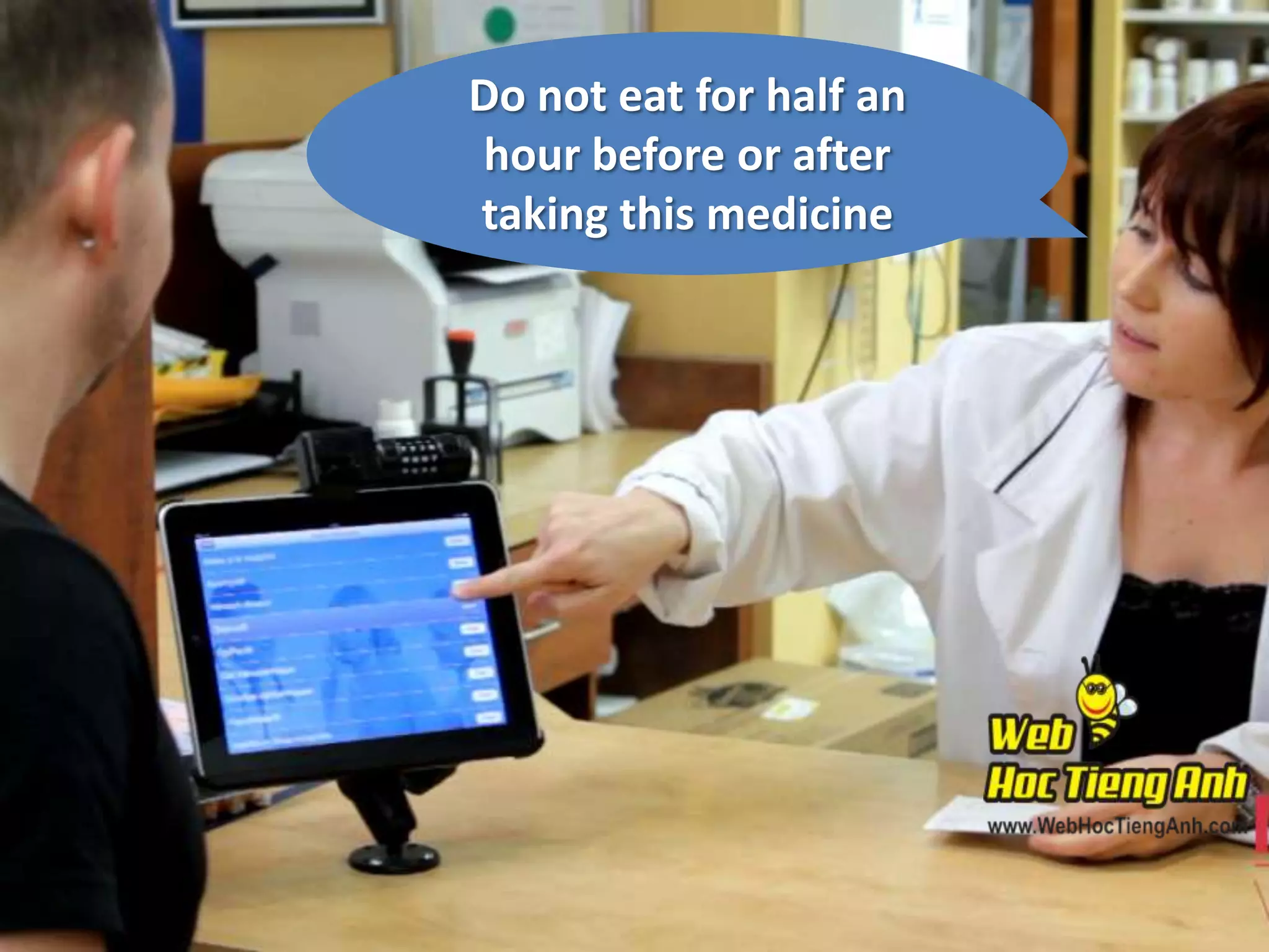 Do not eat for half an
hour before or after
taking this medicine

 