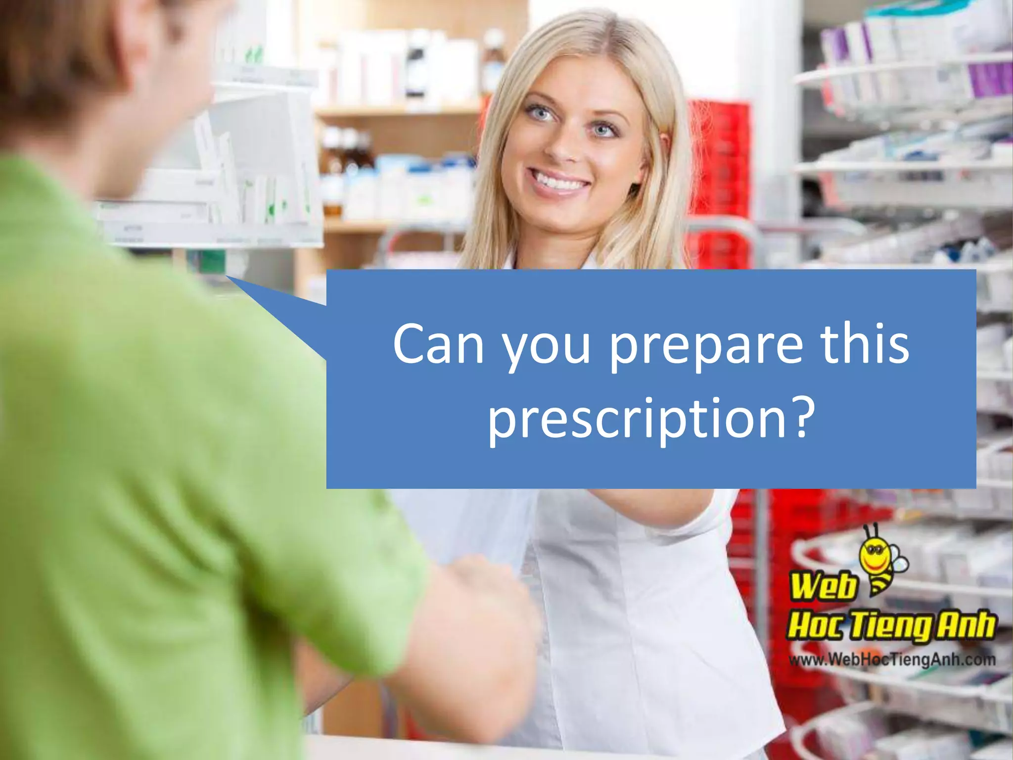 Can you prepare this
prescription?

 