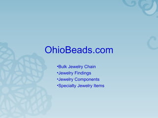 OhioBeads.com ,[object Object],[object Object],[object Object],[object Object]