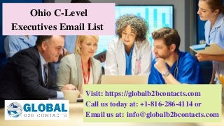 Ohio C-Level
Executives Email List
Visit: https://globalb2bcontacts.com
Call us today at: +1-816-286-4114 or         
Email us at: info@globalb2bcontacts.com
 