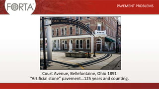 Court Avenue, Bellefontaine, Ohio 1891
“Artificial stone” pavement…125 years and counting.
PAVEMENT PROBLEMS
 