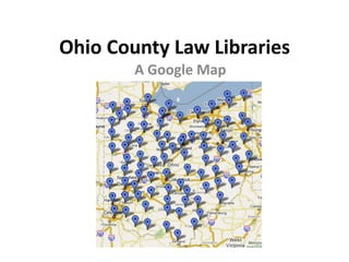 Ohio County Law Libraries
        A Google Map
 