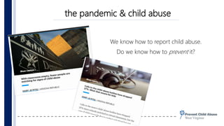 the pandemic & child abuse
We know how to report child abuse.
Do we know how to prevent it?
 